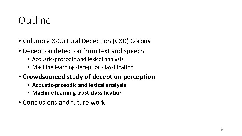 Outline • Columbia X-Cultural Deception (CXD) Corpus • Deception detection from text and speech