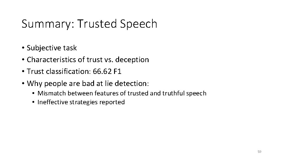 Summary: Trusted Speech • Subjective task • Characteristics of trust vs. deception • Trust