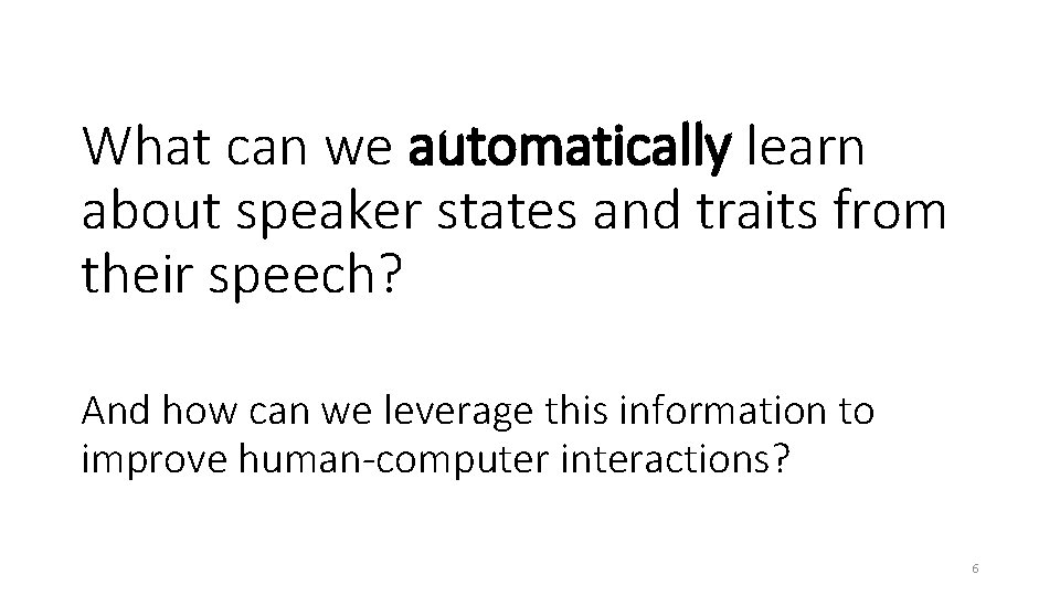 What can we automatically learn about speaker states and traits from their speech? And