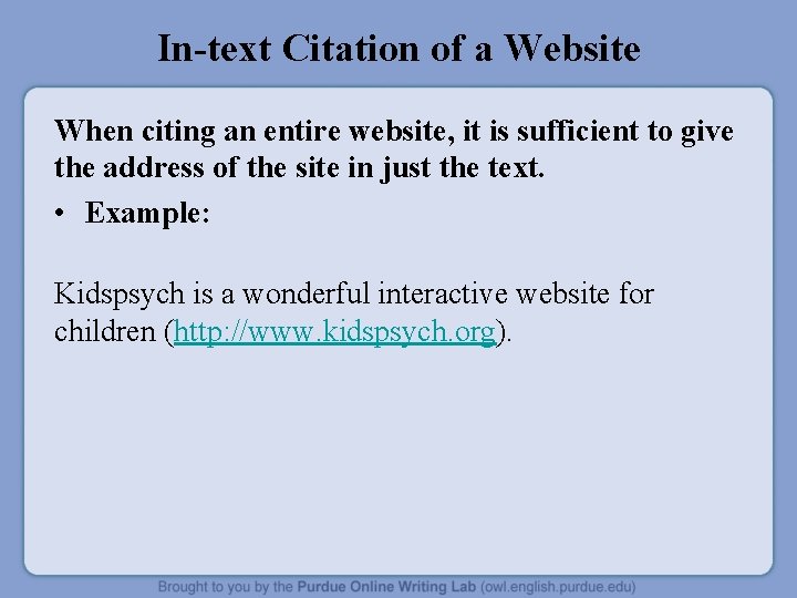 In-text Citation of a Website When citing an entire website, it is sufficient to