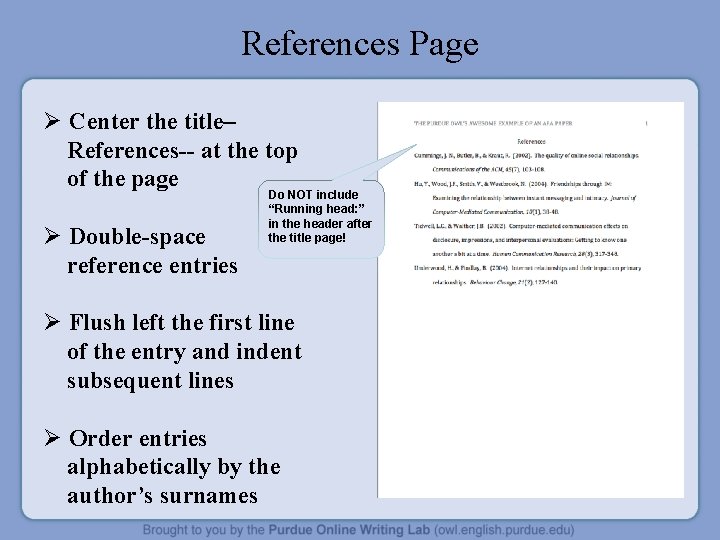 References Page Ø Center the title– References-- at the top of the page Ø