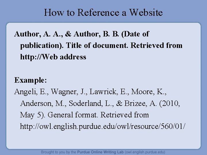 How to Reference a Website Author, A. A. , & Author, B. B. (Date