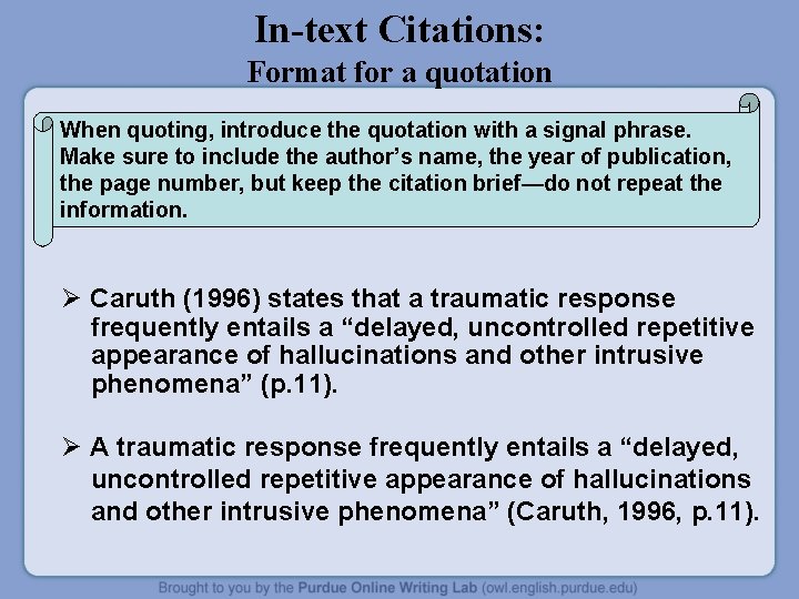 In-text Citations: Format for a quotation When quoting, introduce the quotation with a signal