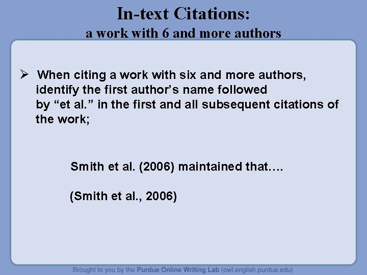 In-text Citations: a work with 6 and more authors Ø When citing a work