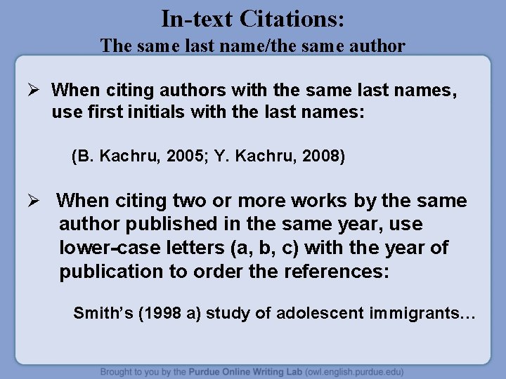 In-text Citations: The same last name/the same author Ø When citing authors with the