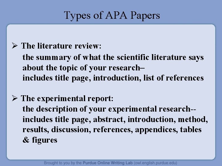 Types of APA Papers Ø The literature review: the summary of what the scientific