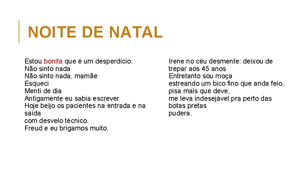 NOITE DE NATAL Estou bonita que é um desperdício. Não sinto nada, mamãe Esqueci