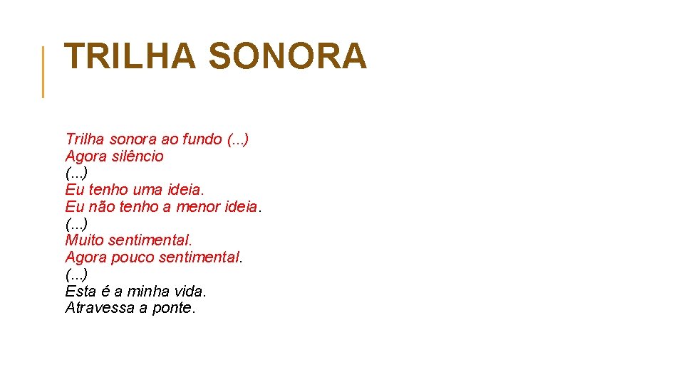 TRILHA SONORA Trilha sonora ao fundo (. . . ) Agora silêncio (. .