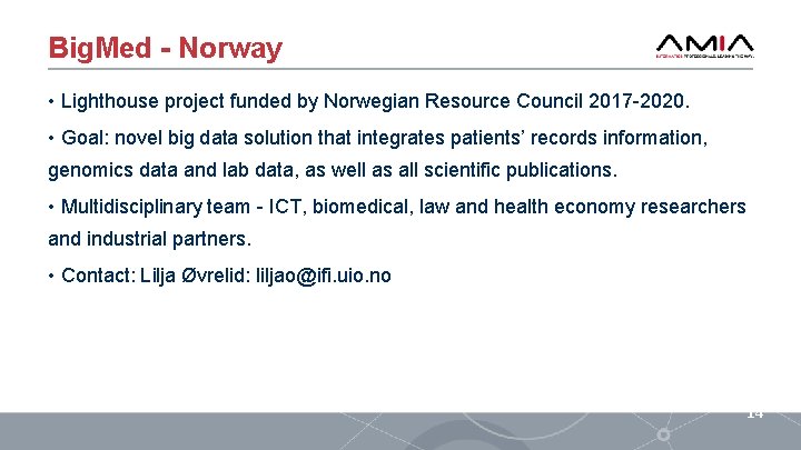 Big. Med - Norway • Lighthouse project funded by Norwegian Resource Council 2017 -2020.