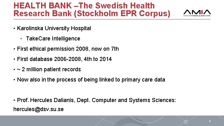 HEALTH BANK –The Swedish Health Research Bank (Stockholm EPR Corpus) • Karolinska University Hospital