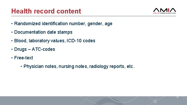 Health record content • Randomized identification number, gender, age • Documentation date stamps •