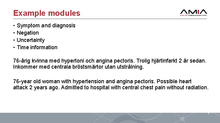 Example modules • Symptom and diagnosis • Negation • Uncertainty • Time information 76