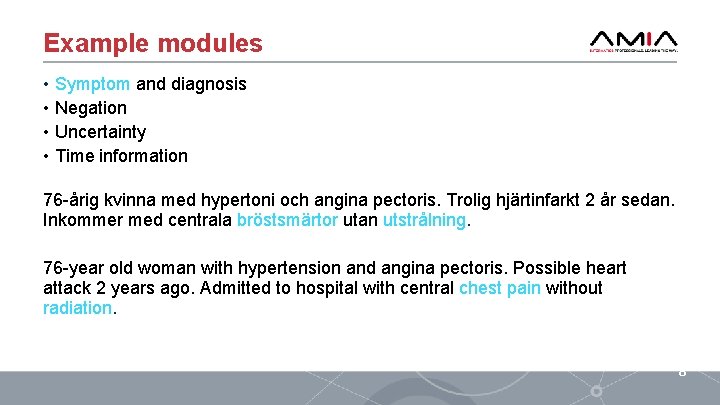 Example modules • Symptom and diagnosis • Negation • Uncertainty • Time information 76