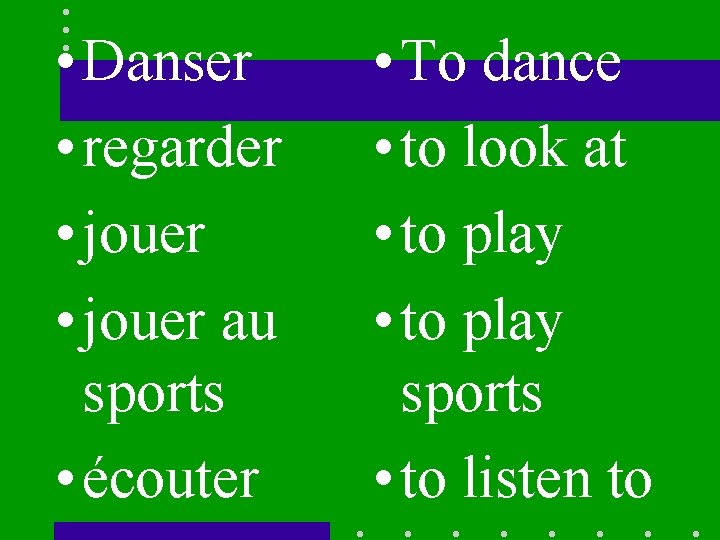  • Danser • regarder • jouer au sports • écouter • To dance