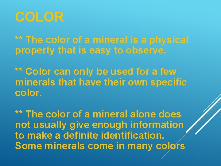 COLOR ** The color of a mineral is a physical property that is easy