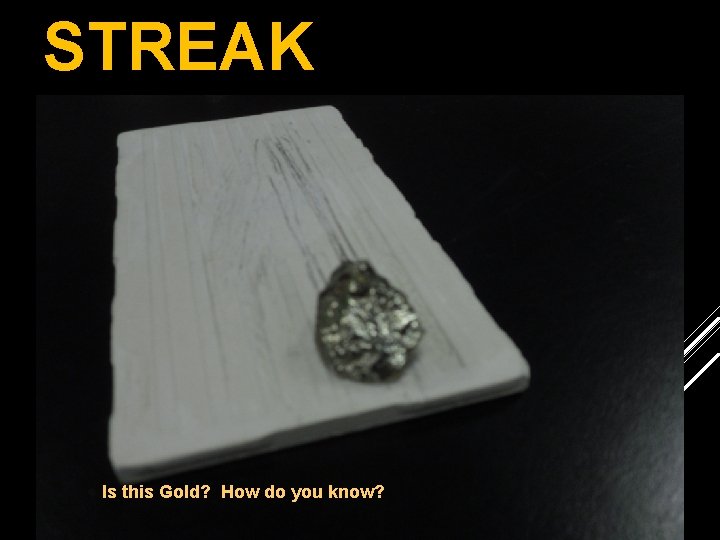STREAK Is this Gold? How do you know? 