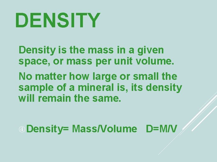 DENSITY Density is the mass in a given space, or mass per unit volume.