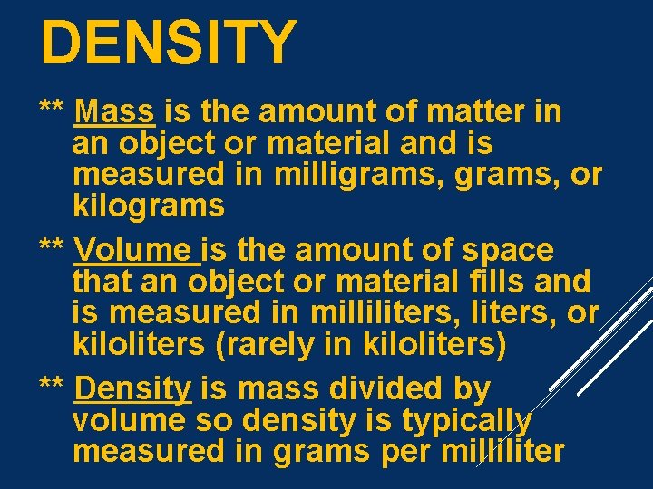 DENSITY ** Mass is the amount of matter in an object or material and