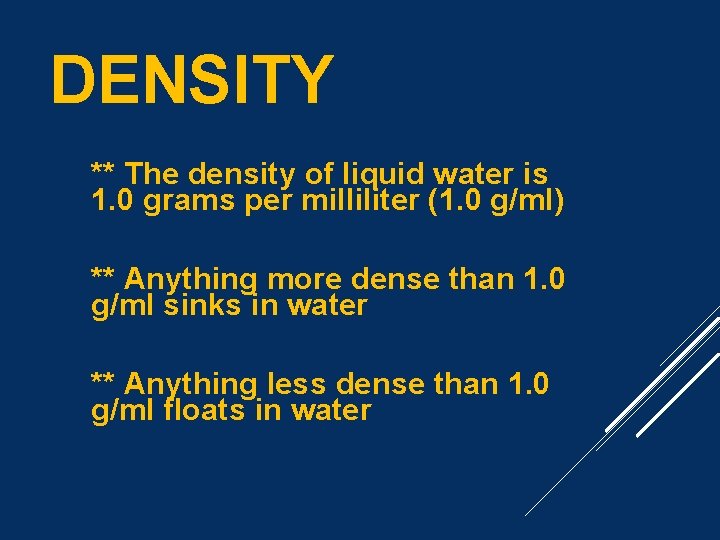 DENSITY ** The density of liquid water is 1. 0 grams per milliliter (1.