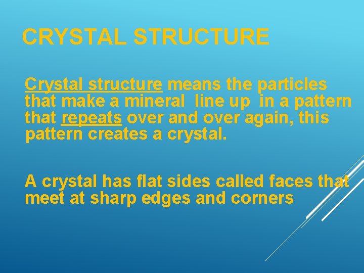 CRYSTAL STRUCTURE Crystal structure means the particles that make a mineral line up in