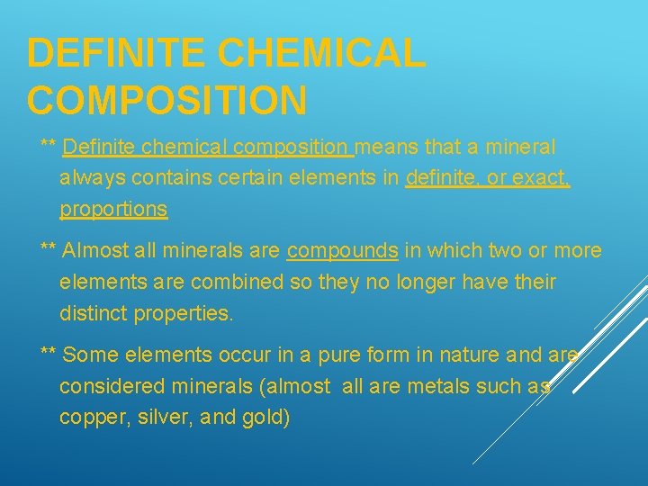 DEFINITE CHEMICAL COMPOSITION ** Definite chemical composition means that a mineral always contains certain