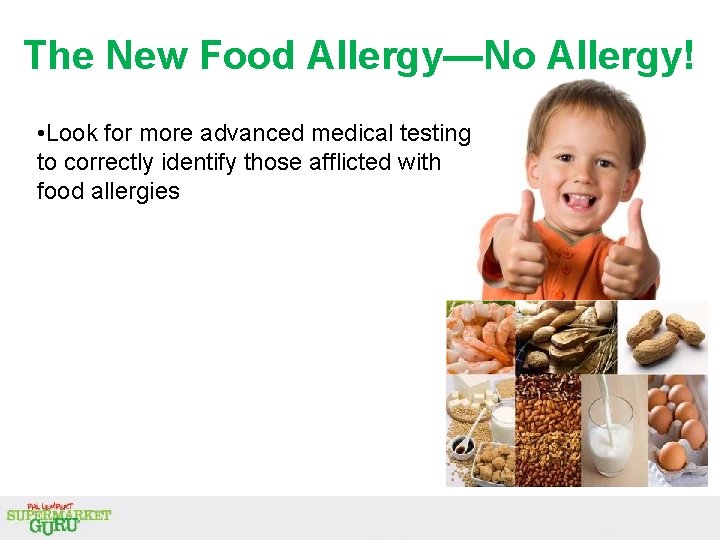 The New Food Allergy—No Allergy! • Look for more advanced medical testing to correctly The New Food Allergy—No Allergy! • Look for more advanced medical testing to correctly