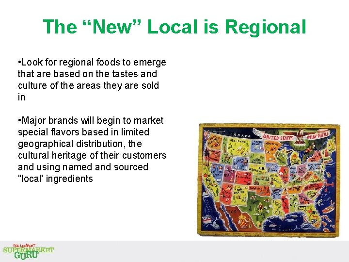 The “New” Local is Regional • Look for regional foods to emerge that are The “New” Local is Regional • Look for regional foods to emerge that are