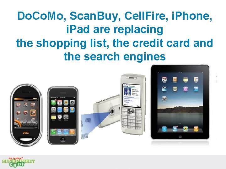 Do. Co. Mo, Scan. Buy, Cell. Fire, i. Phone, i. Pad are replacing the Do. Co. Mo, Scan. Buy, Cell. Fire, i. Phone, i. Pad are replacing the