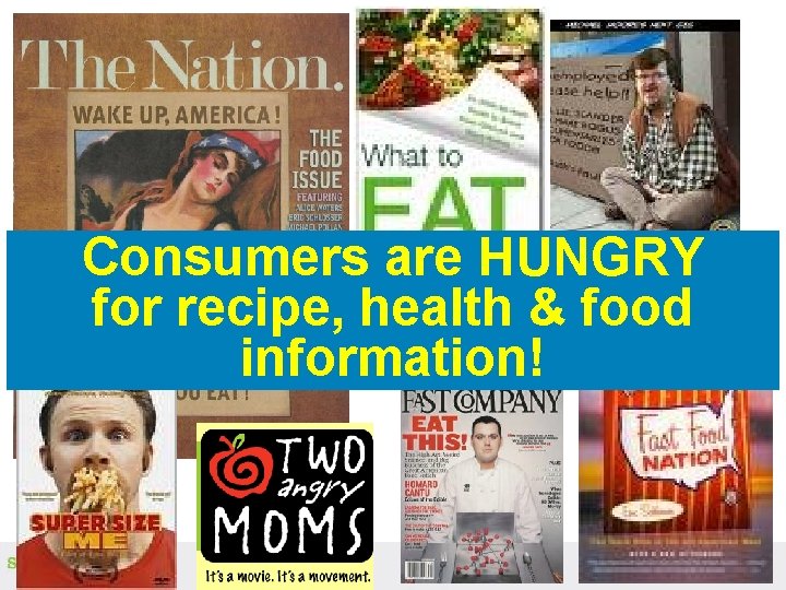 Consumers are HUNGRY for recipe, health & food information! Consumers are HUNGRY for recipe, health & food information!