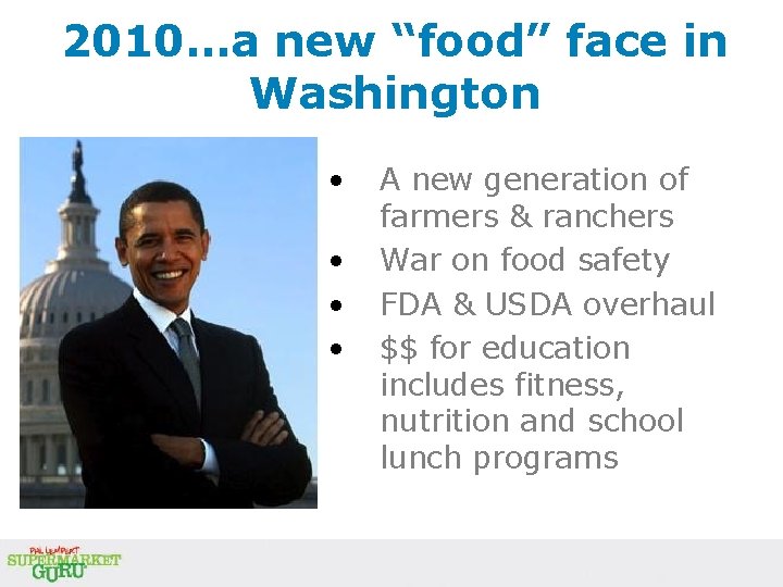 2010…a new “food” face in Washington • • A new generation of farmers & 2010…a new “food” face in Washington • • A new generation of farmers &