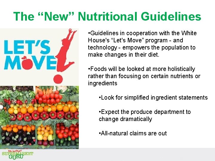 The “New” Nutritional Guidelines • Guidelines in cooperation with the White House's “Let's Move” The “New” Nutritional Guidelines • Guidelines in cooperation with the White House's “Let's Move”