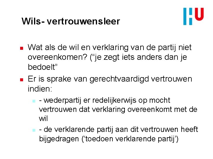 Wils- vertrouwensleer n n Wat als de wil en verklaring van de partij niet