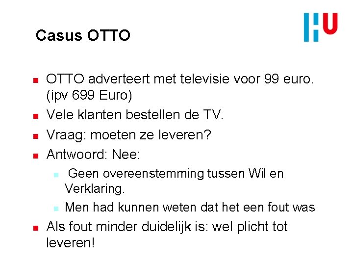 Casus OTTO n n OTTO adverteert met televisie voor 99 euro. (ipv 699 Euro)