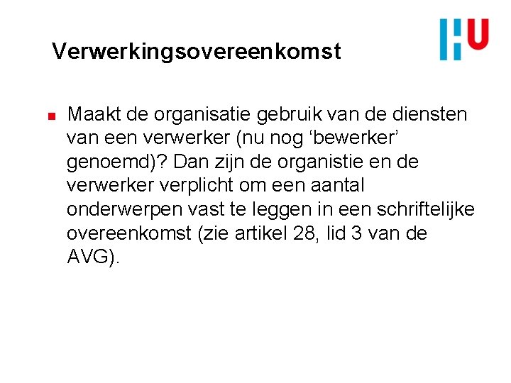 Verwerkingsovereenkomst n Maakt de organisatie gebruik van de diensten van een verwerker (nu nog