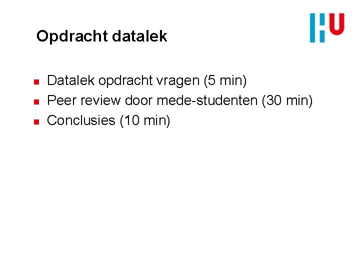 Opdracht datalek n n n Datalek opdracht vragen (5 min) Peer review door mede-studenten