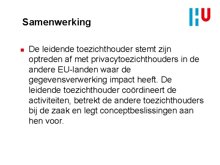 Samenwerking n De leidende toezichthouder stemt zijn optreden af met privacytoezichthouders in de andere