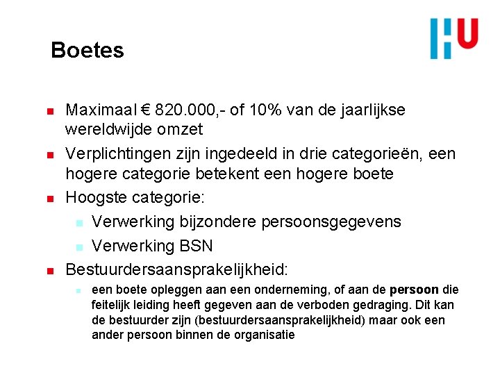 Boetes n n Maximaal € 820. 000, - of 10% van de jaarlijkse wereldwijde