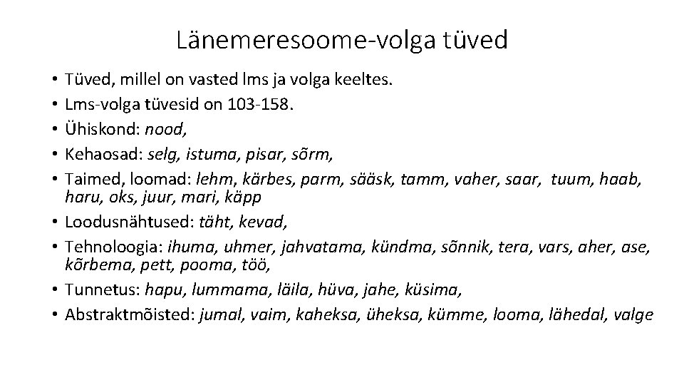 Länemeresoome-volga tüved • • • Tüved, millel on vasted lms ja volga keeltes. Lms-volga