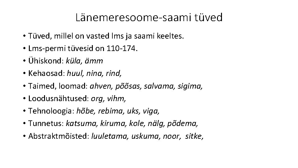 Länemeresoome-saami tüved • Tüved, millel on vasted lms ja saami keeltes. • Lms-permi tüvesid