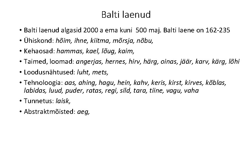 Balti laenud • Balti laenud algasid 2000 a ema kuni 500 maj. Balti laene