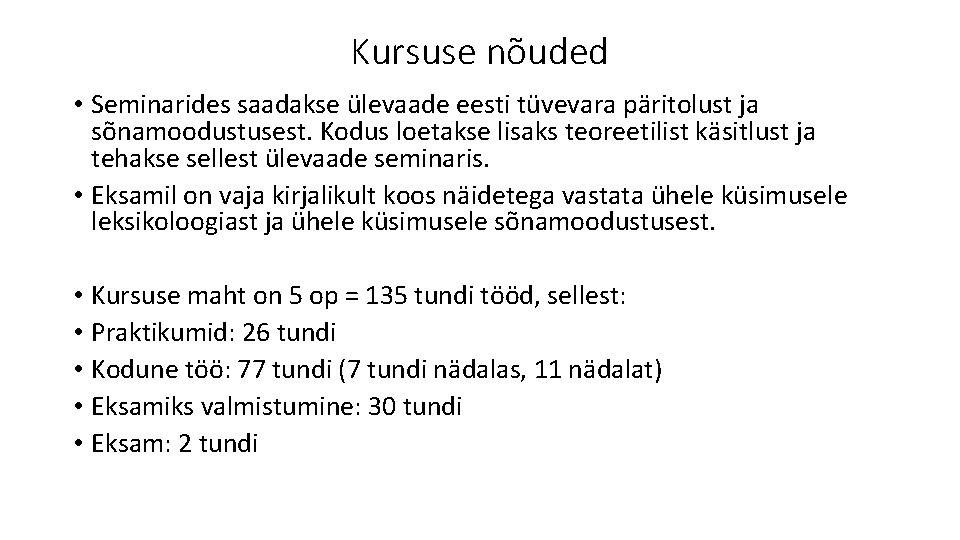 Kursuse nõuded • Seminarides saadakse ülevaade eesti tüvevara päritolust ja sõnamoodustusest. Kodus loetakse lisaks