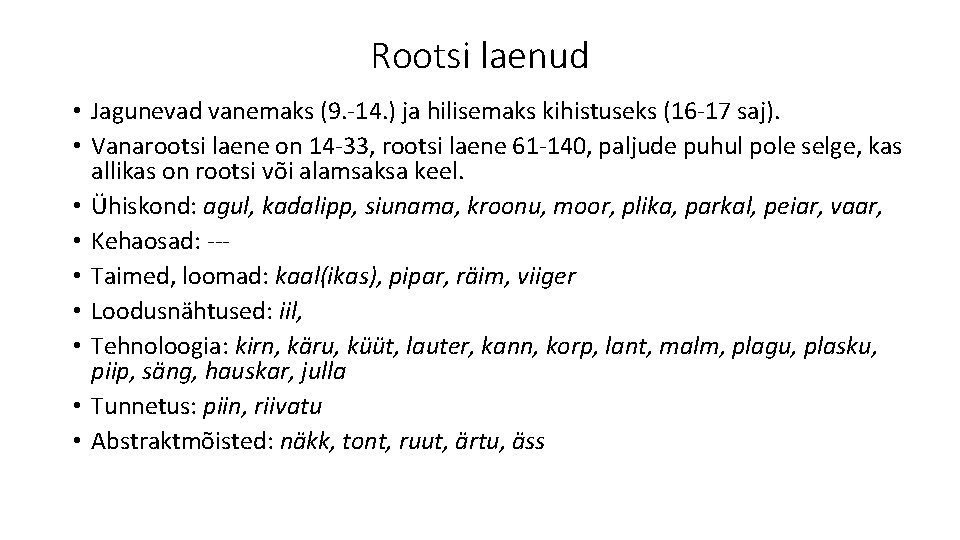 Rootsi laenud • Jagunevad vanemaks (9. -14. ) ja hilisemaks kihistuseks (16 -17 saj).