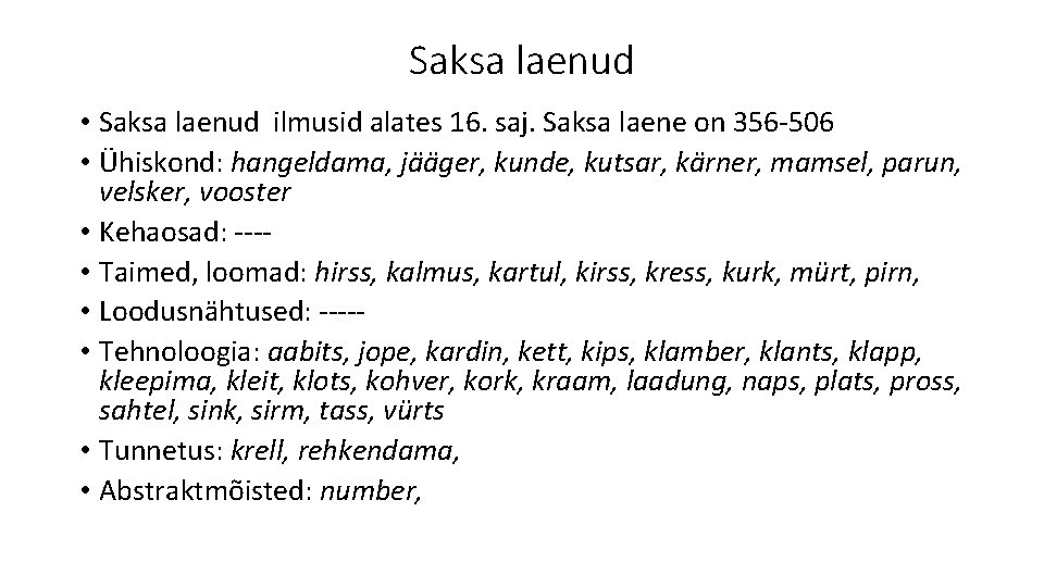 Saksa laenud • Saksa laenud ilmusid alates 16. saj. Saksa laene on 356 -506