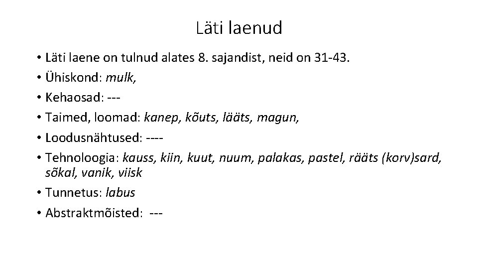 Läti laenud • Läti laene on tulnud alates 8. sajandist, neid on 31 -43.