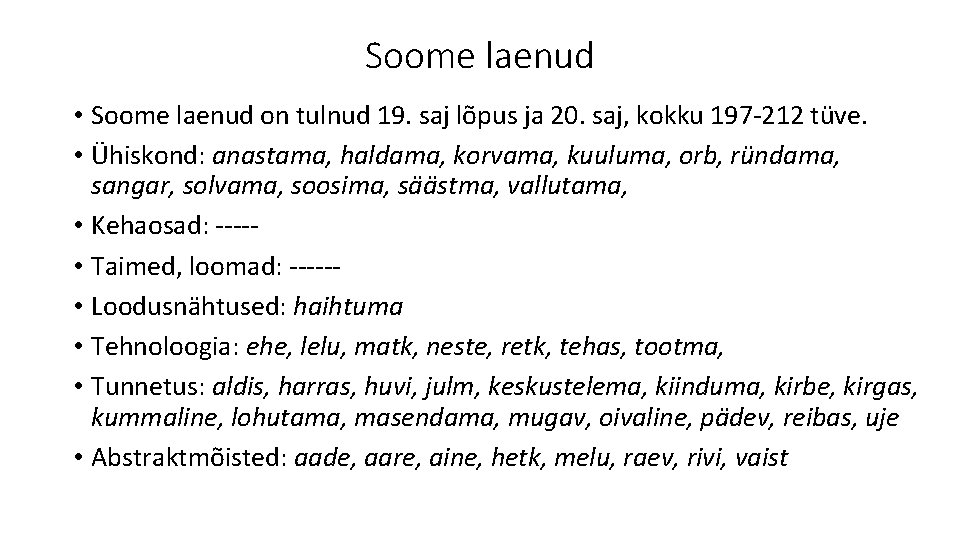 Soome laenud • Soome laenud on tulnud 19. saj lõpus ja 20. saj, kokku