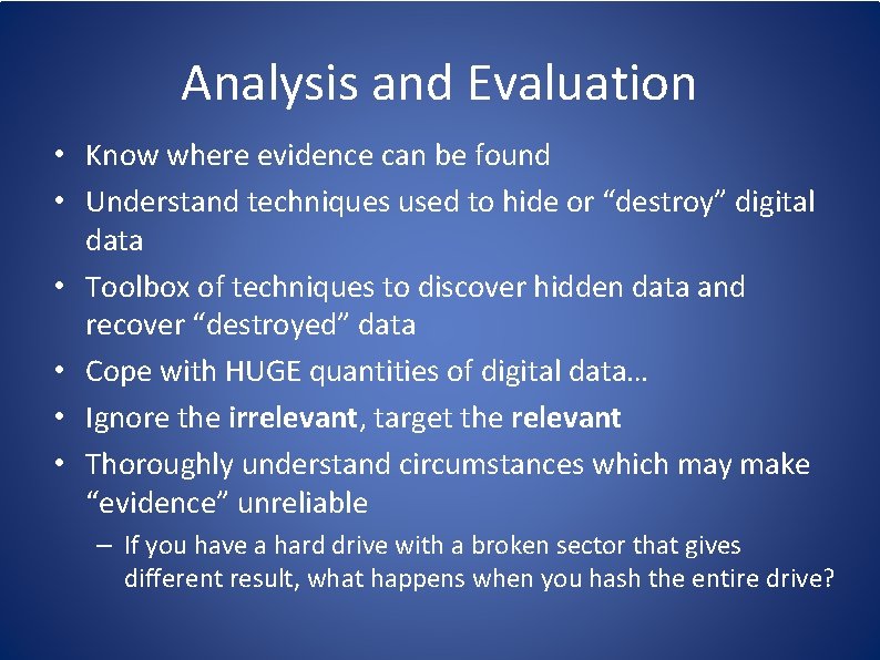 Analysis and Evaluation • Know where evidence can be found • Understand techniques used