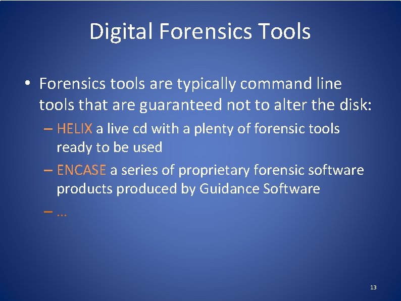 Digital Forensics Tools • Forensics tools are typically command line tools that are guaranteed