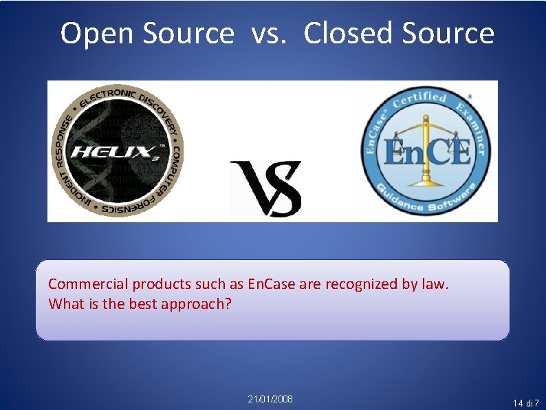 Open Source vs. Closed Source Commercial products such as En. Case are recognized by