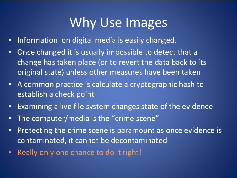 Why Use Images • Information on digital media is easily changed. • Once changed