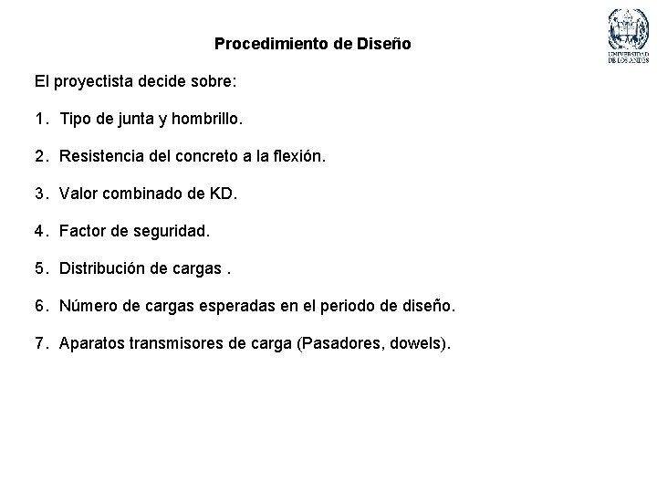 Procedimiento de Diseño El proyectista decide sobre: 1. Tipo de junta y hombrillo. 2.